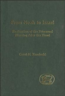 From Noah to Israel : Realization of the Primaeval Blessing After the Flood