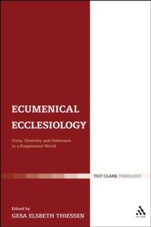 Ecumenical Ecclesiology : Unity, Diversity and Otherness in a Fragmented World