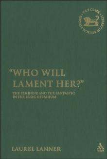 Who Will Lament Her? : The Feminine and the Fantastic in the Book of Nahum