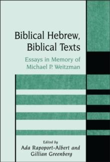 Biblical Hebrew, Biblical Texts : Essays in Memory of Michael P. Weitzman