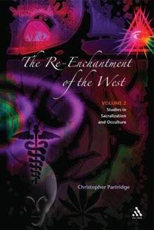 The Re-Enchantment of the West, Vol 2 : Alternative Spiritualities, Sacralization, Popular Culture and Occulture