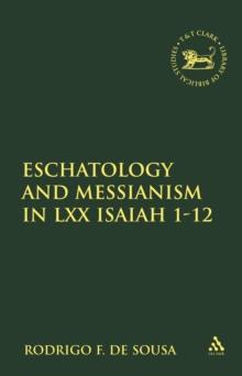 Eschatology and Messianism in LXX Isaiah 1-12