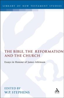 The Bible, the Reformation and the Church : Essays in Honour of James Atkinson