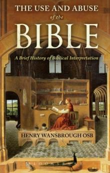 The Use and Abuse of the Bible : A Brief History of Biblical Interpretation