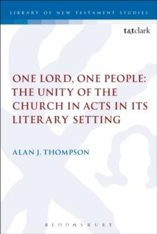 One Lord, One People: The Unity of the Church in Acts in its Literary Setting