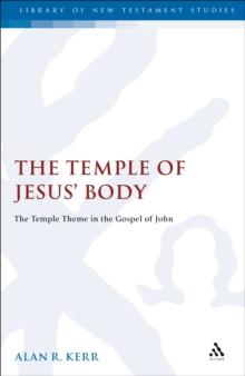 The Temple of Jesus' Body : The Temple Theme in the Gospel of John