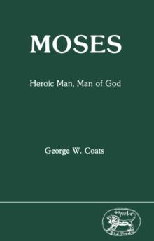 Moses : Heroic Man, Man of God