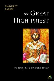 Great High Priest : The Temple Roots of Christian Liturgy