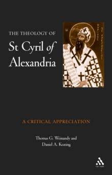 The Theology of St. Cyril of Alexandria : A Critical Appreciation