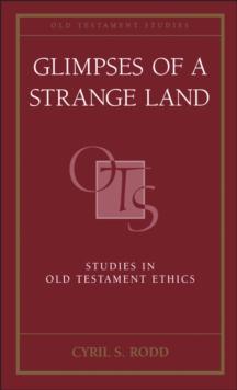 Glimpses of a Strange Land : Studies in Old Testament Ethics