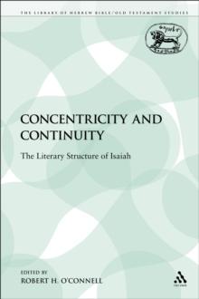 Concentricity and Continuity : The Literary Structure of Isaiah