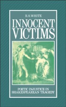 Innocent Victims : Poetic Injustice in Shakespearean Tragedy