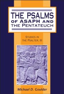 The Psalms of Asaph and the Pentateuch : Studies in the Psalter, III