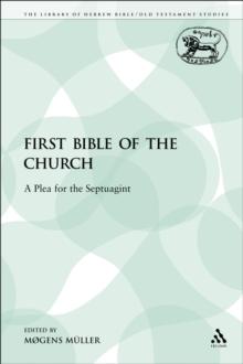 The First Bible of the Church : A Plea for the Septuagint