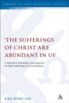 The Sufferings of Christ Are Abundant In Us' : A Narrative Dynamics Investigation of Paul's Sufferings in 2 Corinthians