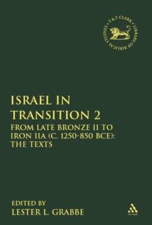 Israel in Transition 2 : From Late Bronze II to Iron IIA (c. 1250-850 BCE): The Texts