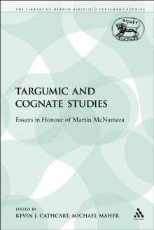 Targumic and Cognate Studies : Essays in Honour of Martin Mcnamara