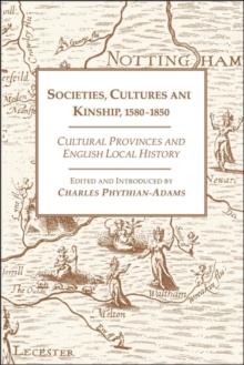 Societies, Cultures and Kinship 1580-1850 : Cultural Provinces and English Local History