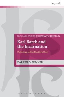 Karl Barth and the Incarnation : Christology and the Humility of God