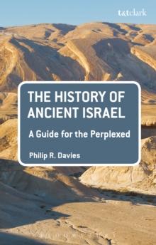 The History of Ancient Israel: A Guide for the Perplexed