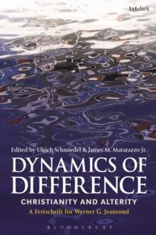 Dynamics of Difference : Christianity and Alterity: A Festschrift for Werner G. Jeanrond