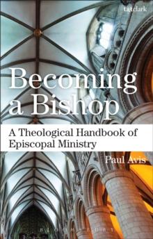 Becoming a Bishop : A Theological Handbook of Episcopal Ministry