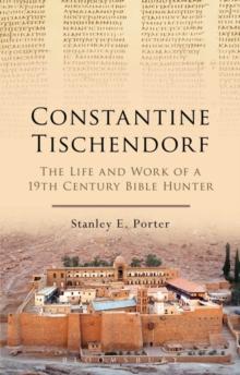 Constantine Tischendorf : The Life and Work of a 19th Century Bible Hunter