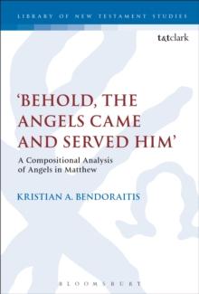 Behold, the Angels Came and Served Him' : A Compositional Analysis of Angels in Matthew