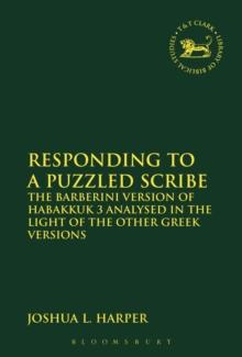 Responding to a Puzzled Scribe : The Barberini Version of Habakkuk 3 Analysed in the Light of the Other Greek Versions