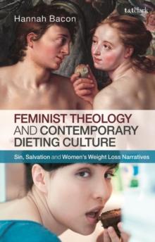 Feminist Theology and Contemporary Dieting Culture : Sin, Salvation and Womens Weight Loss Narratives