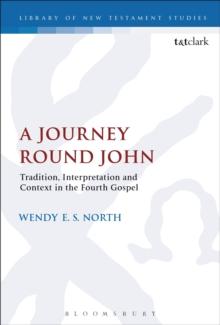 A Journey Round John : Tradition, Interpretation and Context in the Fourth Gospel