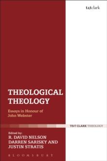 Theological Theology : Essays in Honour of John Webster