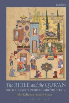 The Bible and the Qur'an : Biblical Figures in the Islamic Tradition