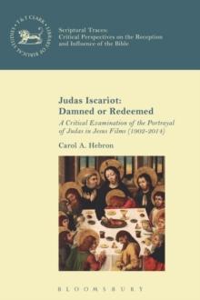 Judas Iscariot: Damned or Redeemed : A Critical Examination of the Portrayal of Judas in Jesus Films (1902-2014)