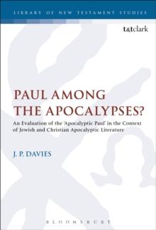 Paul Among the Apocalypses? : An Evaluation of the Apocalyptic Paul in the Context of Jewish and Christian Apocalyptic Literature