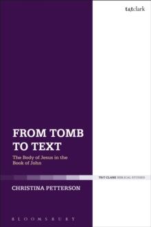 From Tomb to Text : The Body of Jesus in the Book of John