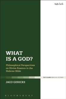 What is a God? : Philosophical Perspectives on Divine Essence in the Hebrew Bible