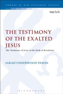 The Testimony of the Exalted Jesus : The 'Testimony of Jesus' in the Book of Revelation