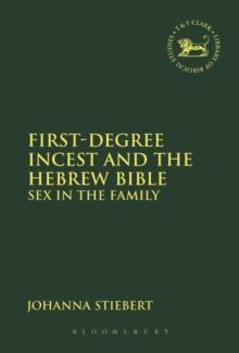 First-Degree Incest and the Hebrew Bible : Sex in the Family