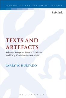 Texts and Artefacts : Selected Essays on Textual Criticism and Early Christian Manuscripts