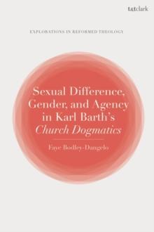 Sexual Difference, Gender, and Agency in Karl Barth's Church Dogmatics