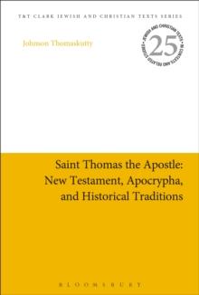 Saint Thomas the Apostle: New Testament, Apocrypha, and Historical Traditions