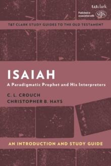 Isaiah: An Introduction and Study Guide : A Paradigmatic Prophet and His Interpreters