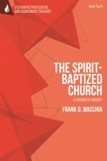 The Spirit-Baptized Church : A Dogmatic Inquiry