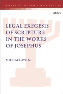 Legal Exegesis of Scripture in the Works of Josephus