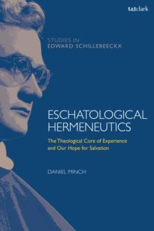 Eschatological Hermeneutics : The Theological Core of Experience and Our Hope for Salvation