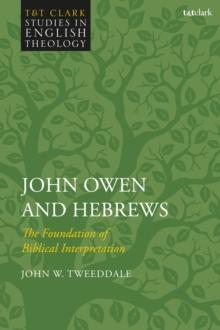 John Owen and Hebrews : The Foundation of Biblical Interpretation