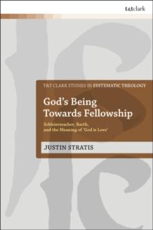 God's Being Towards Fellowship : Schleiermacher, Barth, and the Meaning of God is Love