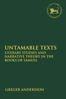 Untamable Texts : Literary Studies and Narrative Theory in the Books of Samuel