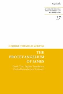 The Protevangelium of James : Greek Text, English Translation, Critical Introduction: Volume 1